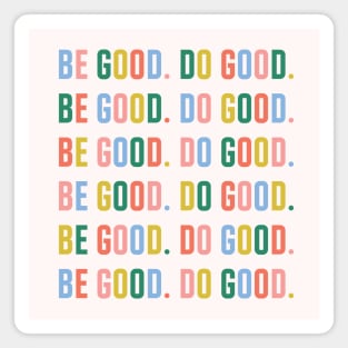 Be Good. Do Good. Magnet